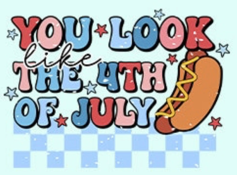 You Look Like 4th of July