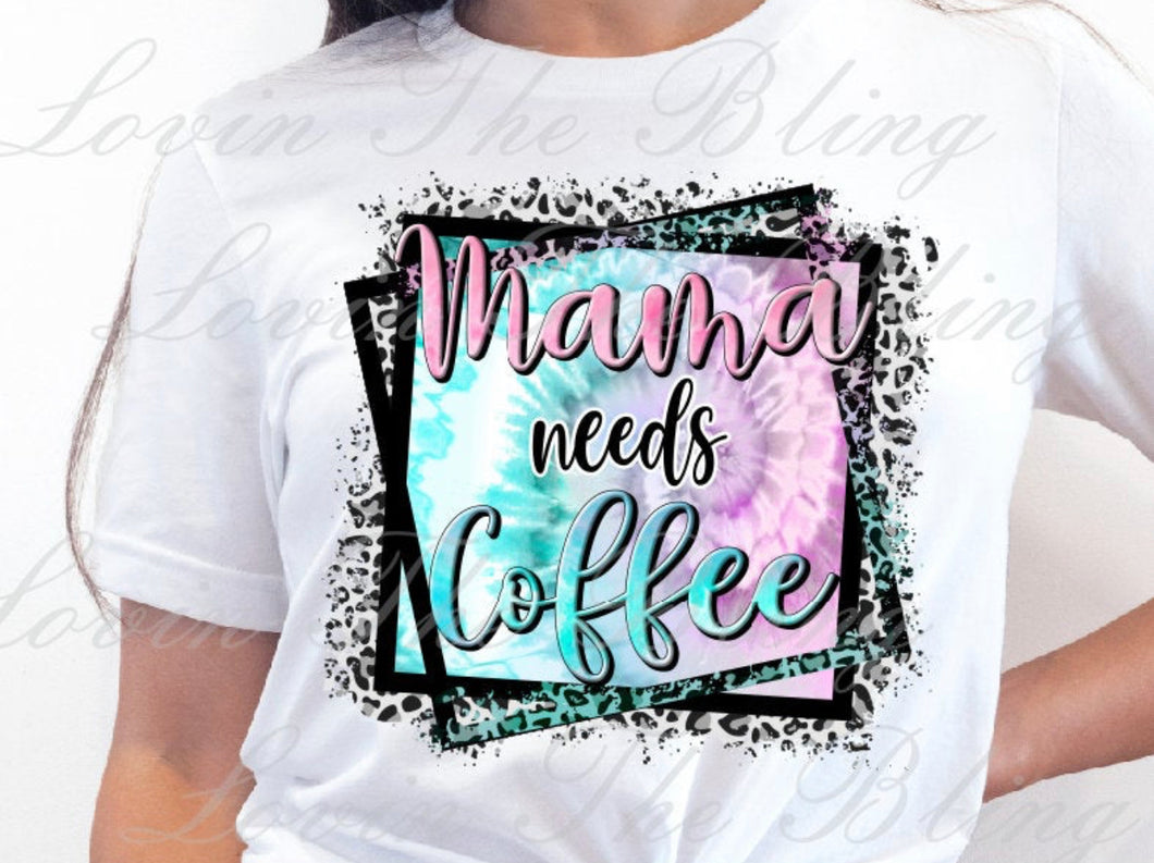 Mama Needs Coffee TShirt